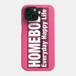 Homebody everyday happy life Phone Case