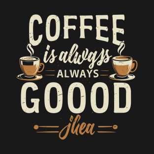 Always Good Coffee - Vintage Style T-Shirt