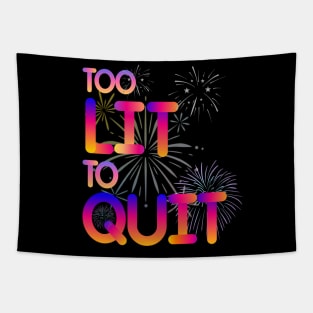 Too lit to quit an inspirational quote Tapestry