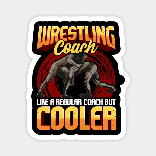 Wrestling Coach Like a Regular Coach But Cooler Magnet by theperfectpresents