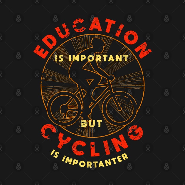 Education is Important But Cycling is Importanter by MAGE