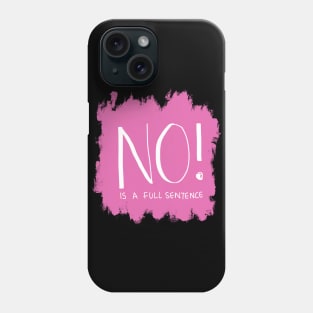 NO is a full sentence Phone Case