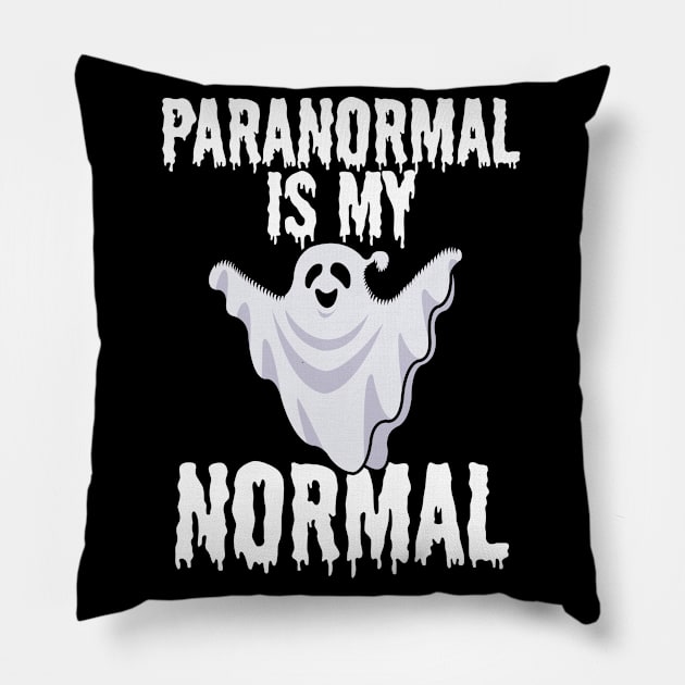 Paranormal is my normal Pillow by maxcode