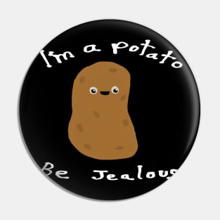 I'm a Potato Pin