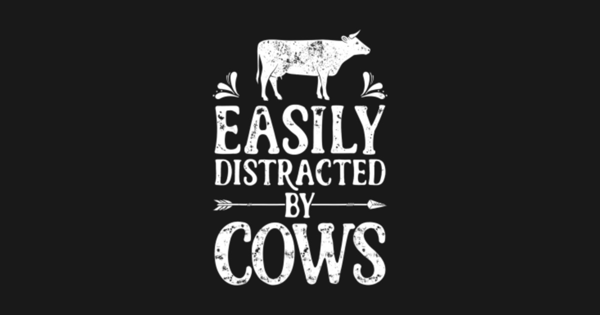 Easily Distracted By Cows T Shirt Cow Men Women Ts Farmer Easily Distracted By Cows 