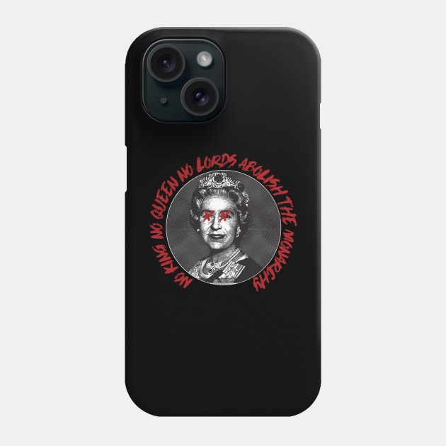 no kings no queens no lords abolish the monarchy Phone Case by remerasnerds