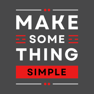 make something simple T-Shirt