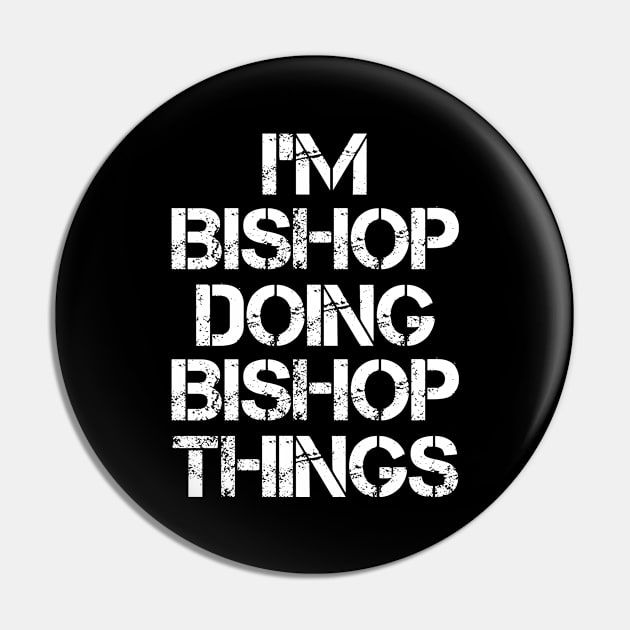 Bishop Name T Shirt - Bishop Doing Bishop Things Pin by Skyrick1