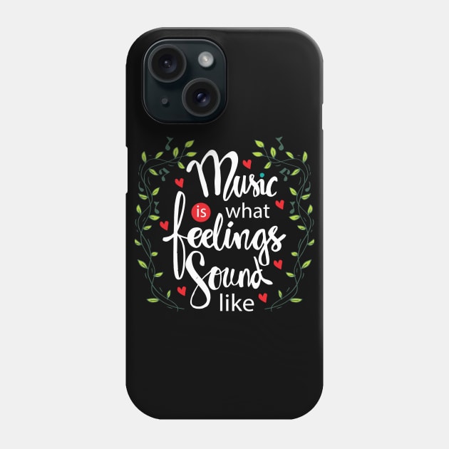 Music is what feelings sound like Phone Case by Handini _Atmodiwiryo