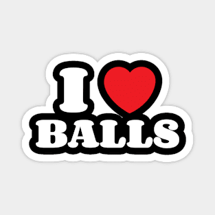 I Heart Balls Magnet