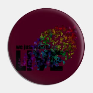 We just want to live Pin