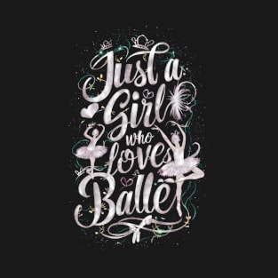 Just A Girl Who Love's Ballet For Ballet T-Shirt