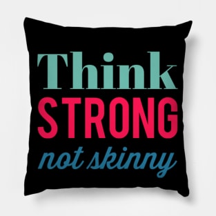 Think Strong Not Skinny fitspo gym lover motivational quote Pillow