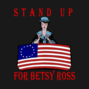 stand up for betsy ross T-Shirt