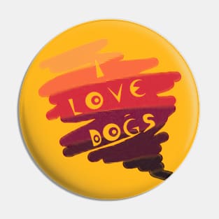 I love dogs colorful spill Pin