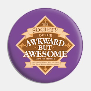 Society of the Awkward But Awesome Pin