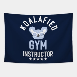 Koalafied Gym Instructor - Funny Gift Idea for Gym Instructors Tapestry