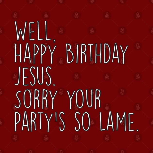 Office Christmas Happy Birthday Jesus Sorry Your Party's So Lame Michael Scott Quote by graphicbombdesigns