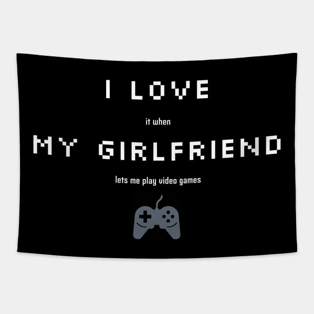 Funny Sarcastic I love My Girlfriend for Gamers Tapestry by TheWarehouse