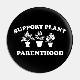 Support Plant Parenthood Pin