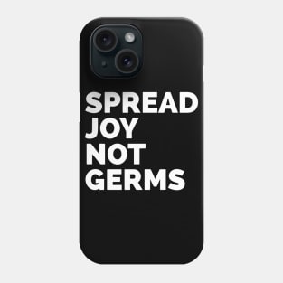 Spread Joy Not Germs Phone Case