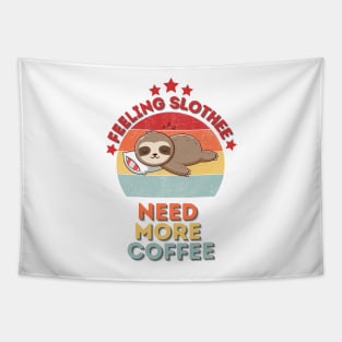 Feeling Slothee Need More Coffee Tapestry