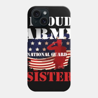 Proud Patriotic Army National Guard Sister USA Flag Women Phone Case