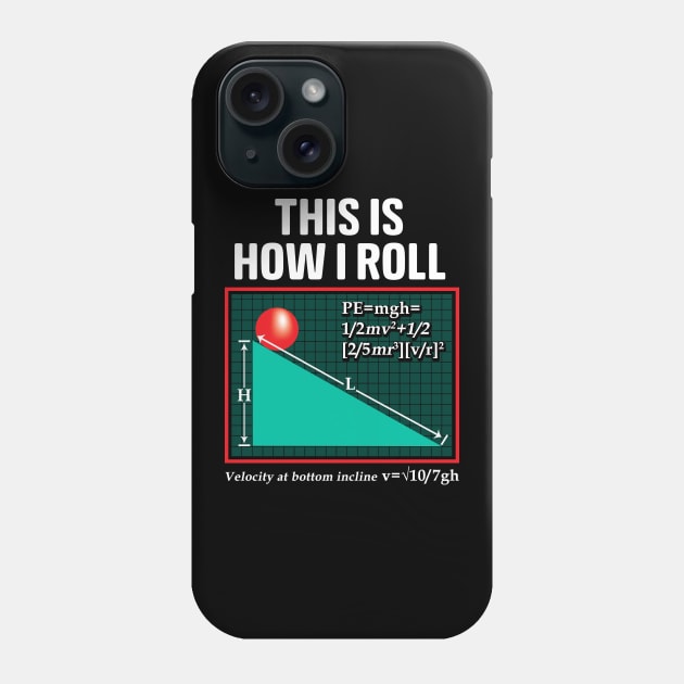 This Is How I Roll Physics Pun Funny Science Phone Case by theperfectpresents