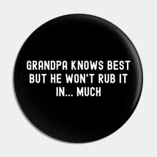 Grandpa Knows Best, But He Won't Rub It In Much Pin