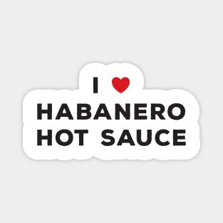 I Love Habanero Hot Sauce Magnet