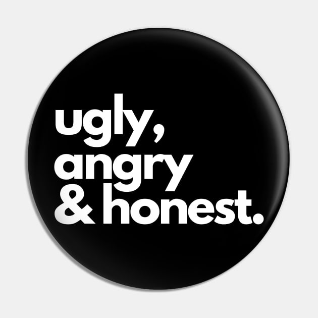 ugly, angry & honest. Pin by bars_sky