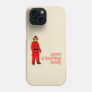 Upon a burning. Chilled Fireman. Phone Case