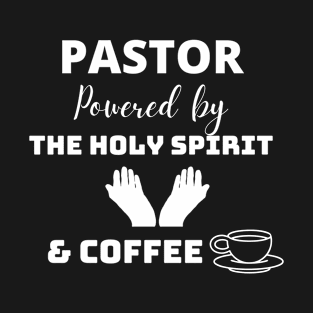 Pastor Powered by the Holy Spirit and Coffee T-Shirt