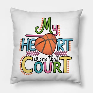 Basketball - My Heart Is On That Court Pillow