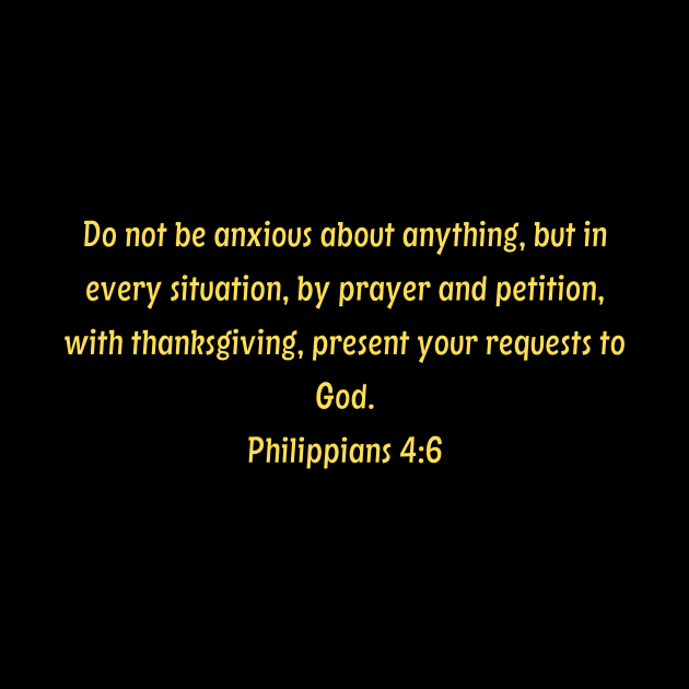 Bible Verse Philippians 4:6 by Prayingwarrior