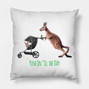 Push On 'Til the Day Roo! Pillow