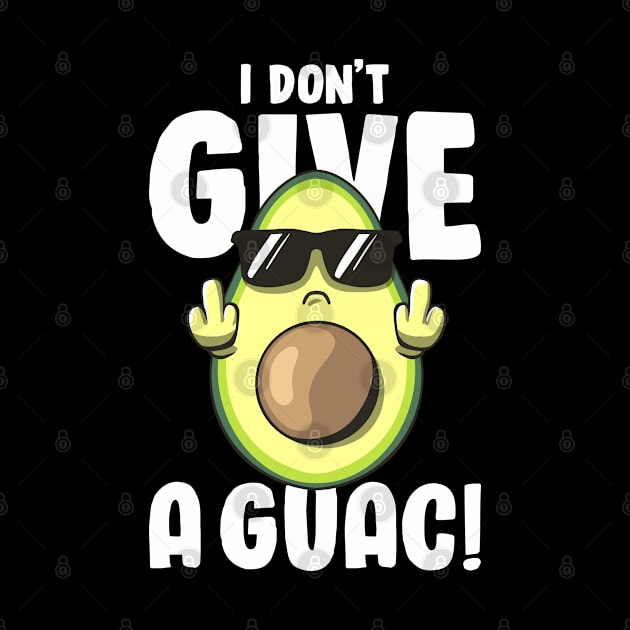 I Don't Give a Guac Love Avocado Guacamole Funny Vegan by MerchBeastStudio