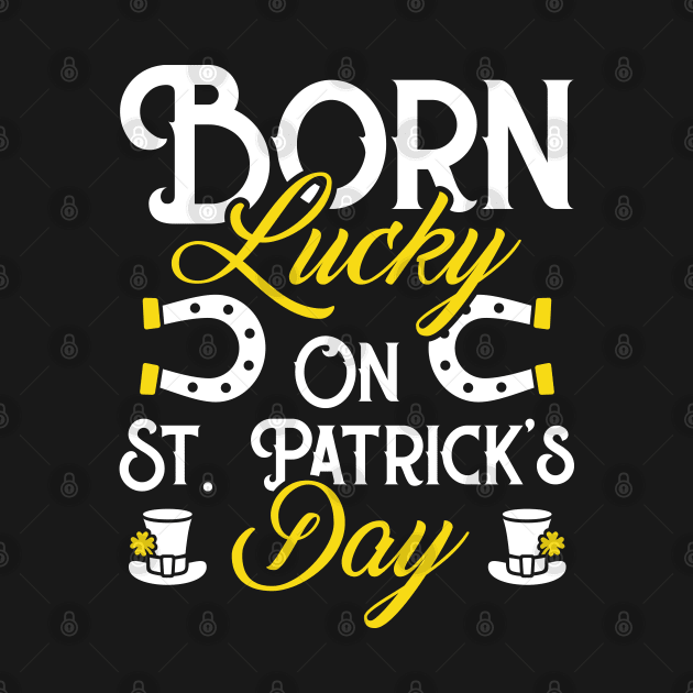 Born Lucky On St Patricks Day Funny Irish Birthday by trendingoriginals