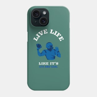 Live Life like it's 4th and Goal Phone Case