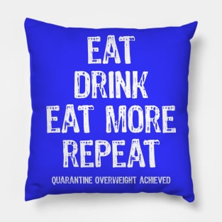 Eat Sleep Eat More Repeat Quarantine Routine Pillow