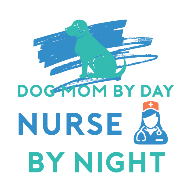 Dog Mom By Day Nurse By Night , Dog Mom by SamiSam