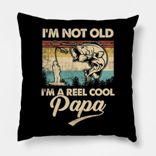 I'm Not Old I'm a Reel Cool PAPA Funny Fishing Pillow