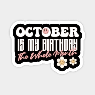 Funny Groovy Design Saying Octobre is My Birthday The Whole Month - Present Idea For Girls Magnet
