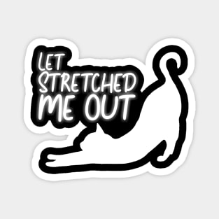 LET STRETCHED ME OUT - neon Lazy cat Team Magnet