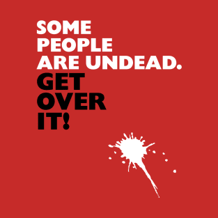 Some People Are Undead T-Shirt