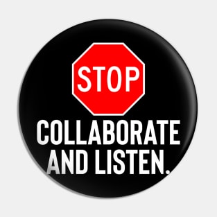 Stop Collaborate And Listen Pin