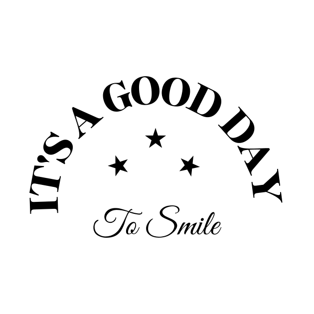 It's A Good Day To Smile by MyMotivationalLab