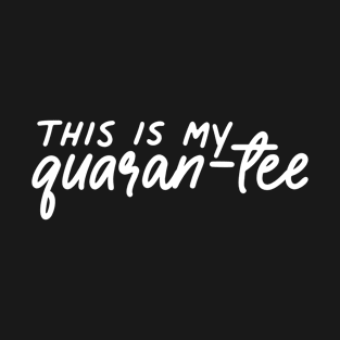 This is my quaran-tee T-Shirt