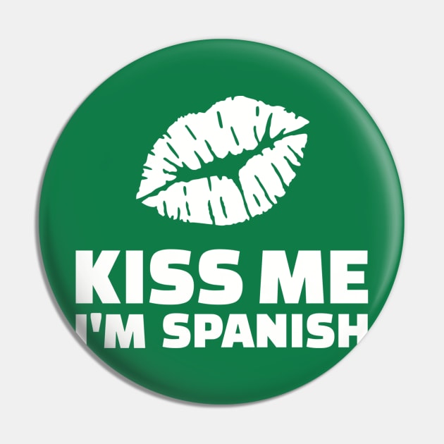 Kiss me I'm spanish Pin by Designzz