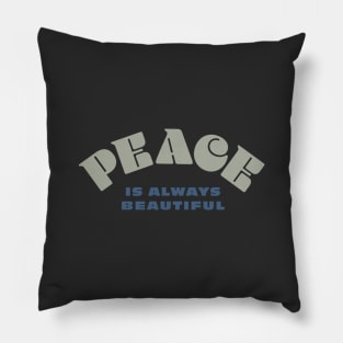 PEACE IS ALWAYS BEAUTIFUL - Typographic Design Pillow